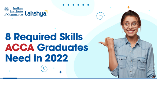 8 required skills acca graduates need in 2022